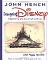 Designing Disney by John Hench