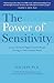 The Power of Sensitivity: Success Stories of Highly Sensitive People Thriving in a Non-sensitive World