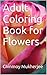 Adult Coloring Book for Flowers