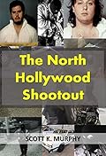 The North Hollywood Shootout (Annotated) (Violent Crimes Book 1)