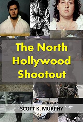 The North Hollywood Shootout (Annotated) (Violent Crimes Book 1)