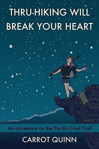 Thru-Hiking Will Break Your Heart: An Adventure on the Pacific Crest Trail (Kindle Edition)