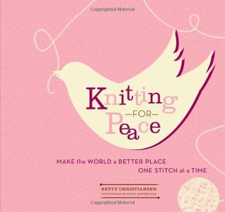 Knitting for Peace: Make the World a Better Place One Stitch at a Time (Hardcover)