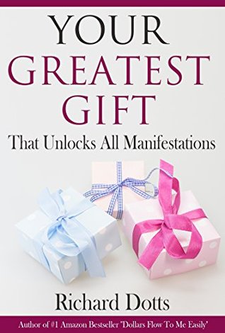 Your Greatest Gift: That Unlocks All Manifestations (Kindle Edition)