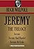 JEREMY: THE TRILOGY. Jeremy...