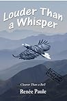 Louder Than a Whisper by Renée Paule