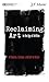 Reclaiming Art in the Age of Artifice by J.F. Martel
