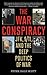 The War Conspiracy: JFK, 9/11 and the Deep Politics of War