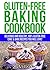 Gluten-Free Baking Cookbook by Kira Novac