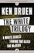 The White Trilogy by Ken Bruen The White Trilogy by Ken Bruen