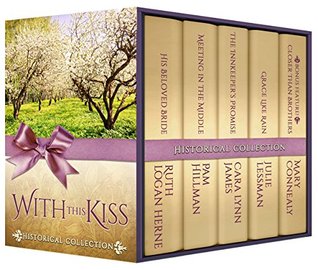 With This Kiss Historical Collection, Five Beautiful Christian Stories By Beloved Historical Romance Authors (Kindle Edition)