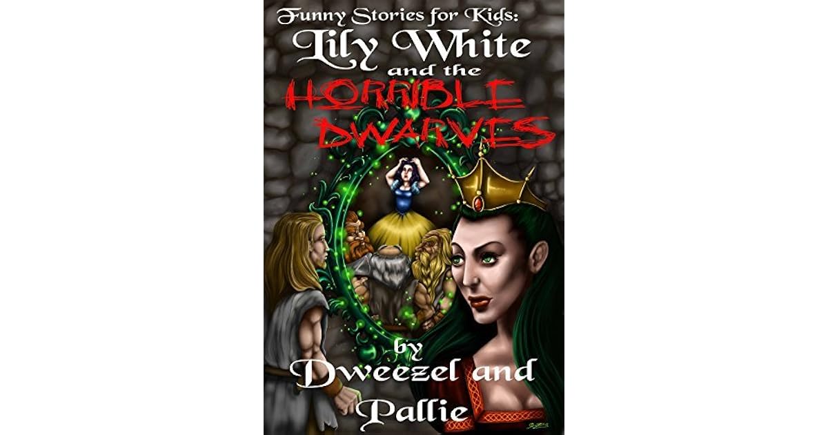 Funny Stories For Kids Lily White And The Horrible Dwarves By Tyler Shaw