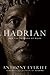 Hadrian and the Triumph of Rome by Anthony Everitt