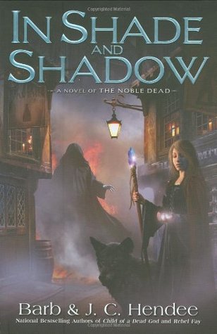In Shade and Shadow (Noble Dead Saga: Series 2, #1)