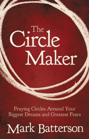 The Circle Maker (Enhanced Edition): Praying Circles Around Your Biggest Dreams and Greatest Fears