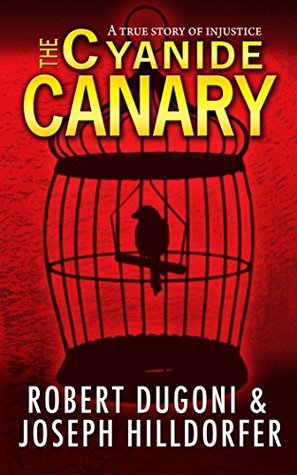 The Cyanide Canary: A True Story of Injustice (Kindle Edition)