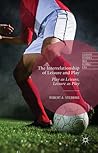 The Interrelationship of Leisure and Play by Robert A. Stebbins