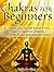 Chakras For Beginners: 8 Things You Should Know if You Want To Balance Chakras, Strengthen Aura, and Radiate Energy (Chakras For Beginners Books, chakras for beginners, chakras and karma)
