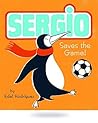 Sergio Saves the Game by Edel Rodriguez Sergio Saves the Game by Edel Rodriguez