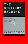 The Strategy Machine: Building Your Business One Idea at a Time The Strategy Machine: Building Your Business One Idea at a Time