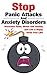 Stop Panic Attacks And Anxiety Disorders: Overcome Panic,Stress And Anxiety And Live A Happy Panic Free Life! (disorders, pain managment, panic, panic attacks,stress)