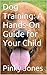 Dog Training: A Hands-On Guide for Your Child