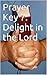 Prayer Key 7: Delight in the Lord