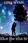 What You Wish For by Gina Wynn