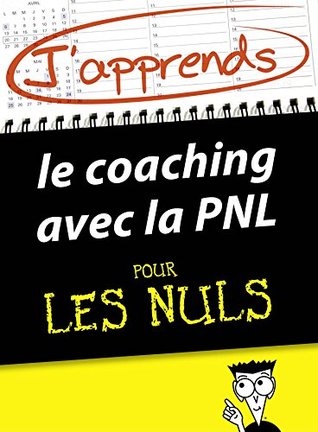 J'apprends le coaching avec la PNL pour les Nuls (French Edition)