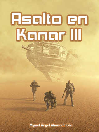 Portada de Asalto en Kanar III, de Miguel Ángel Alonso Pulido