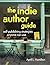 The Indie Author Guide: Self-Publishing Strategies Anyone Can Use