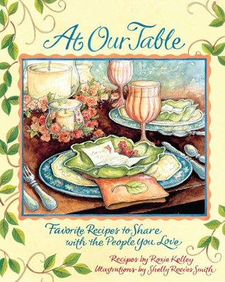 At Our Table: Favorite Recipes to Share with the People You Love (Hardcover)