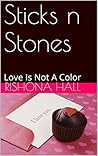 Sticks n Stones: Love Is Not A Color