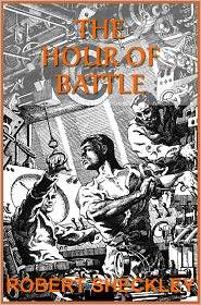 Robert Sheckley - The Hour of Battle (Kindle Edition)