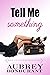 Tell Me Something (Somethin...