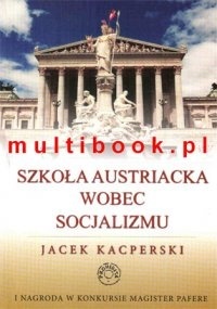 Szkoła austriacka wobec socjalizmu (Paperback)