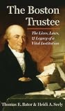 The Boston Trustee: The Lives, Laws and Legacy of a Vital Instituation