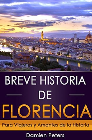 Portada de Breve Historia de Florencia: Para Viajeros y Amantes de la Historia, de Damian Peters