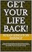 GET YOUR LIFE BACK!: Overcome Anxiety, Depression, ADHD and other Neuro Nuisances through Effective and Delicious Food Choices. A detailed Meal Plan to rid yourself of anxiety