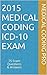2015 Medical Coding ICD-10 Exam: 75 Exam Questions & Answers (Medical Coding Pro Practice Exams)