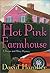 The Hot Pink Farmhouse (Berger and Mitry, #2)