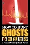 How to Hunt Ghosts: A Practical Guide