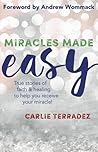 Miracles Made Easy: True Stories of Faith & Healing to Help You Receive Your Miracle