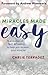 Miracles Made Easy: True Stories of Faith & Healing to Help You Receive Your Miracle