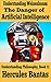 Understanding Weizenbaum: The Danger of Artificial Intelligence (Understanding Philosophy Book 11)