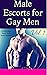 Male Escorts for Gay Men, V...