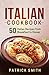 Italian Cookbook: 50 Italian Recipes from Breakfast to Dinner (italian recipes, italian cookbook, italian cooking, italian food, italian cuisine, italian pasta recipes)