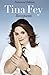 Bossypants by Tina Fey