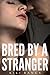 Bred by a Stranger by Kiki Bangs