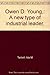Owen D. Young,: A new type of industrial leader,